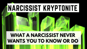 Narcissist Kryptonite