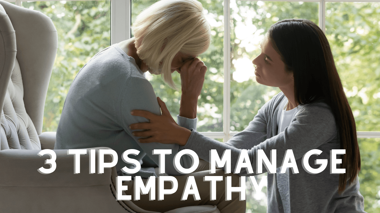 3 Tips to Manage Empathy