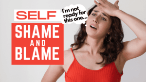 All Articles: Start Here! Narcissistic Abuse Recovery 250+ 21 Shame and Blame
