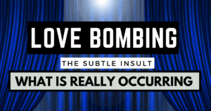 Love bomb Lovebombing The Subtle Insult