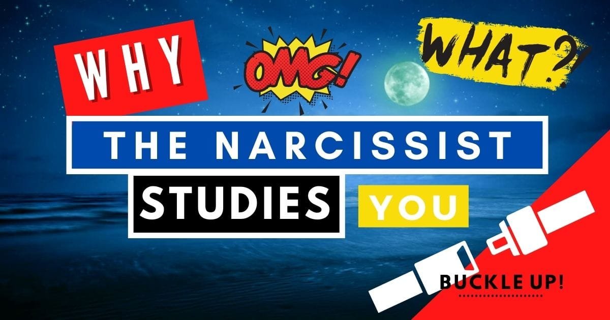 Why the Narcissist Studies You