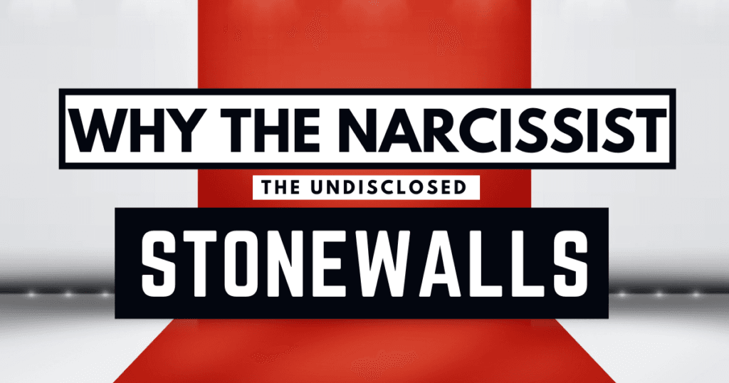 Why the Narcissist Stonewalls