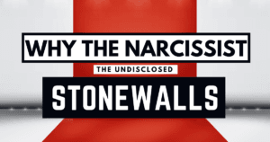 Why the Narcissist Stonewalls