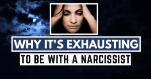 All Articles: Start Here! Narcissistic Abuse Recovery 250+ 24 Why It's Exhausting to be with a Narcissist