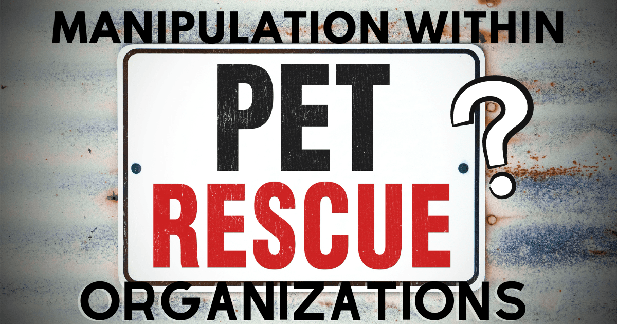 Manipulation with Pet Rescue Organizations