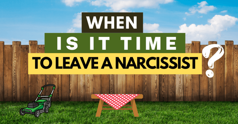 Leave the Narcissist, when?