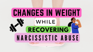 Podcast: Narcissistic Abuse Recovery Podcast - Host Lynn 33 Weight Changes in Recovery