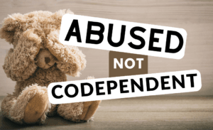 All Articles: Start Here! Narcissistic Abuse Recovery 250+ 32 Abused not Codependent