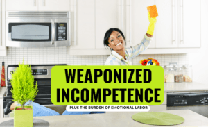 Freebies 16 weaponized incompetence