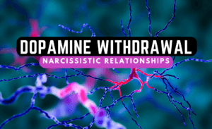 All Articles: Start Here! Narcissistic Abuse Recovery 250+ 19 Dopamine Withdrawal