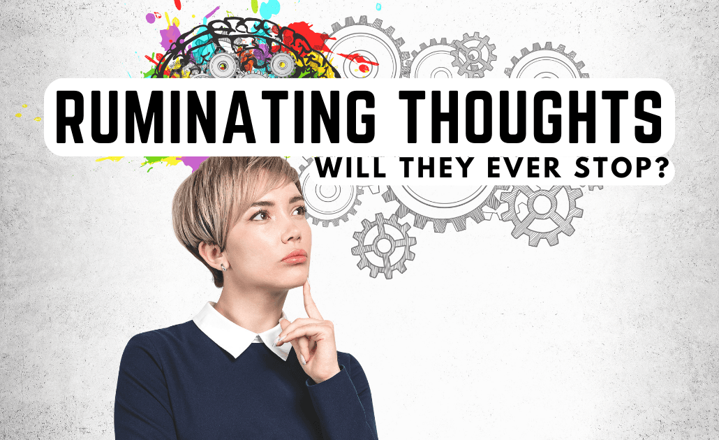 ruminating thoughts