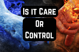care becomes control care becomes control