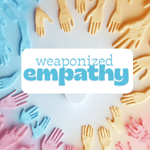weaponized empathy