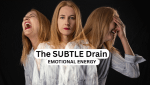 Subtle Drain of Emotional Energy