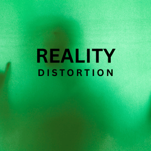 Reality Distortion
